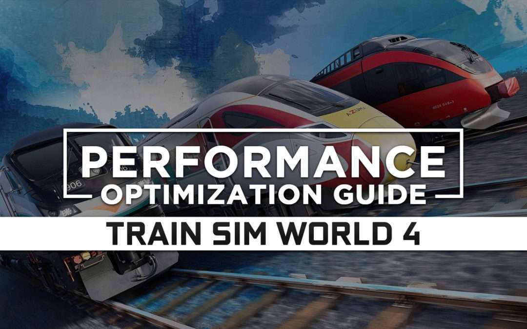 Train Sim World 4 — Maximum Performance Optimization / Low Specs Patch