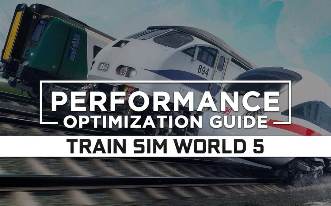 Train Sim World 5 — Maximum Performance Optimization / Low Specs Patch