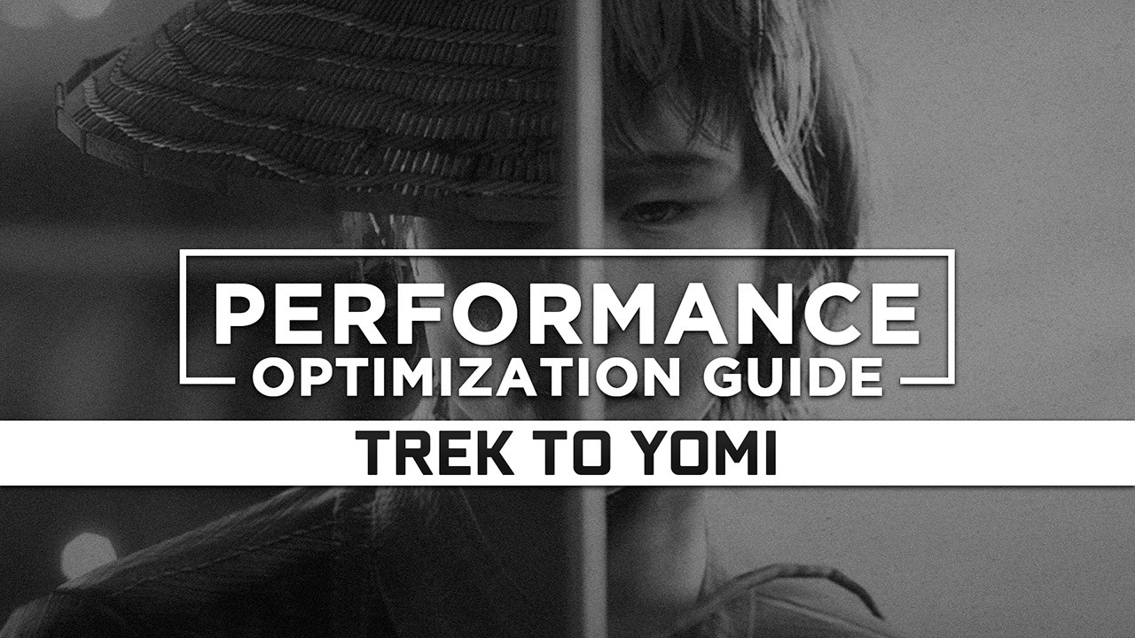 Trek to Yomi Maximum Performance Optimization / Low Specs Patch