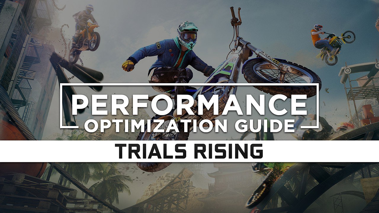 Trials Rising Maximum Performance Optimization / Low Specs Patch