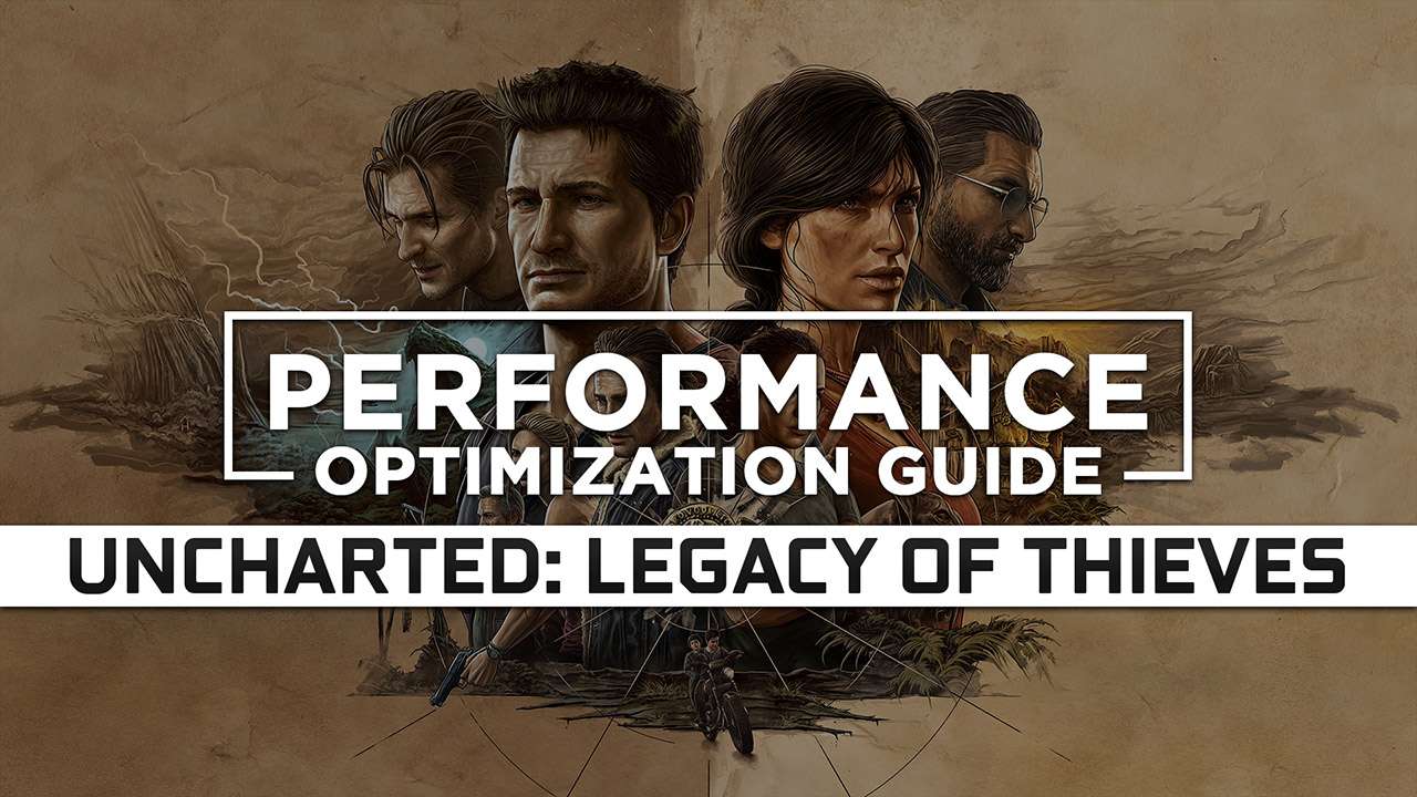 Uncharted: Legacy of Thieves Collection Maximum Performance Optimization / Low Specs Patch