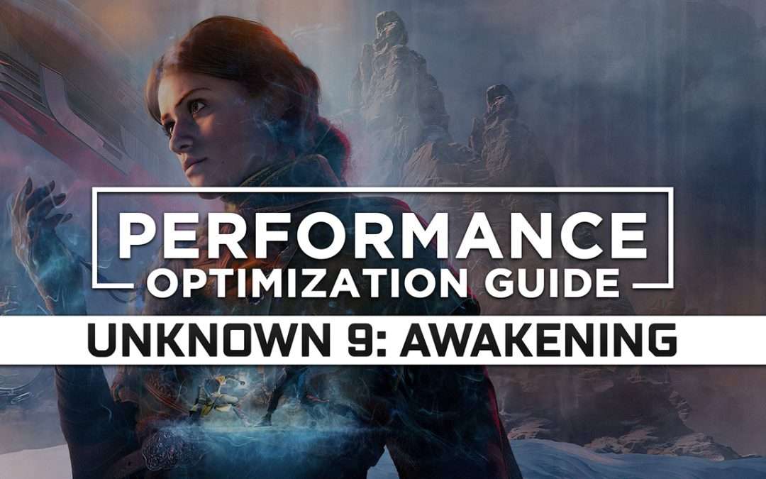 Unknown 9: Awakening — Maximum Performance Optimization / Low Specs Patch