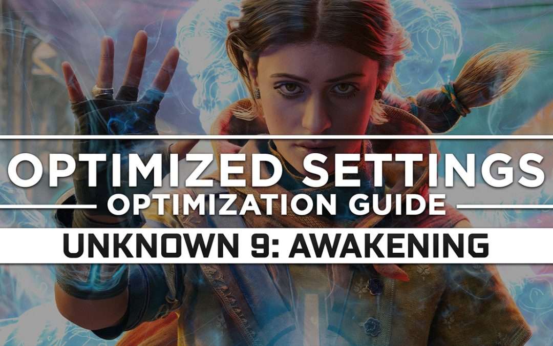 Unknown 9: Awakening — Optimized PC Settings for Best Performance