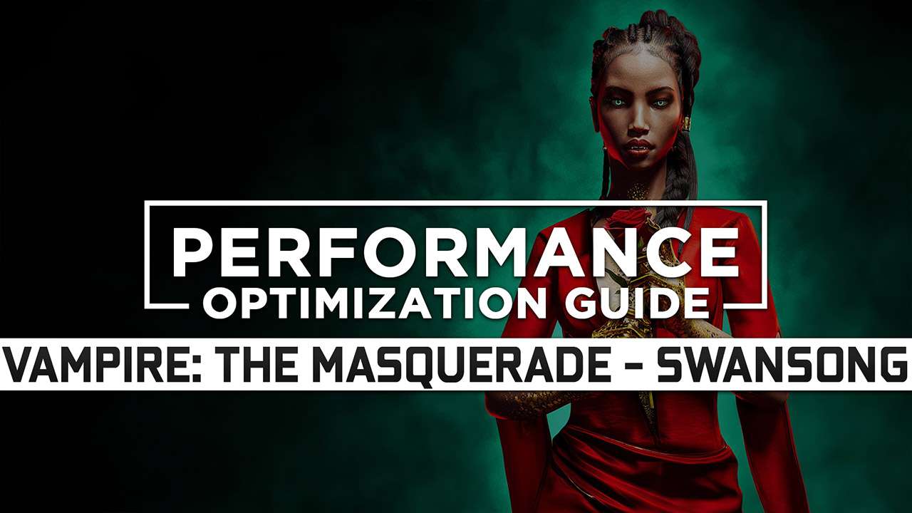 Vampire: The Masquerade – Swansong Maximum Performance Optimization / Low Specs Patch