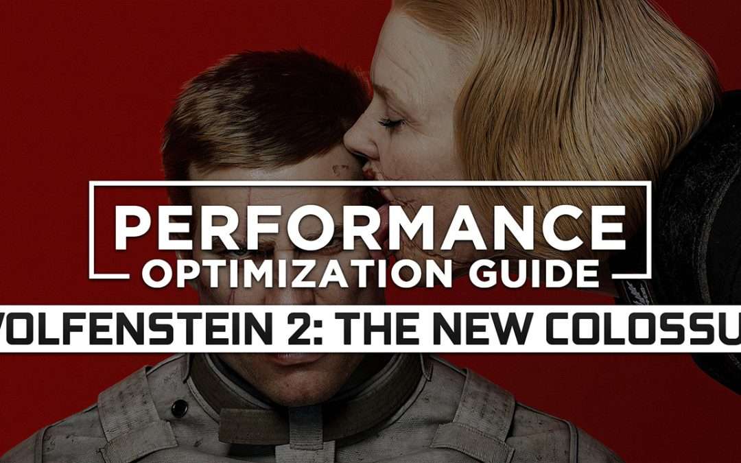 Wolfenstein 2: The New Colossus Maximum Performance Optimization / Low Specs Patch