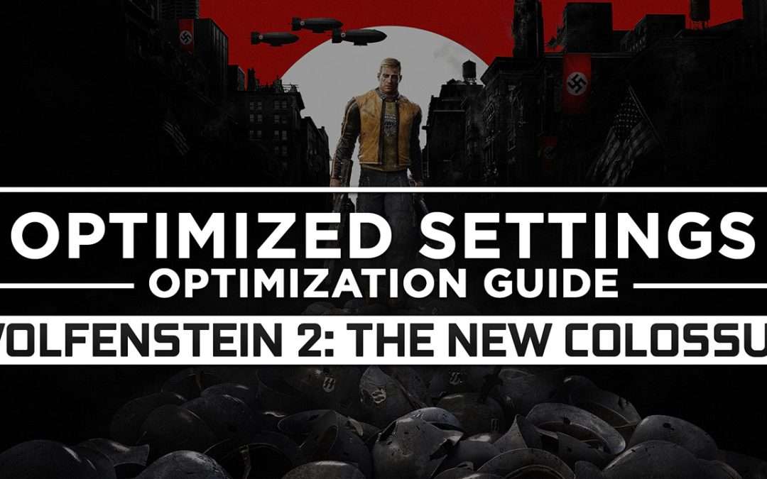 Wolfenstein 2: The New Colossus — Optimized PC Settings for Best Performance