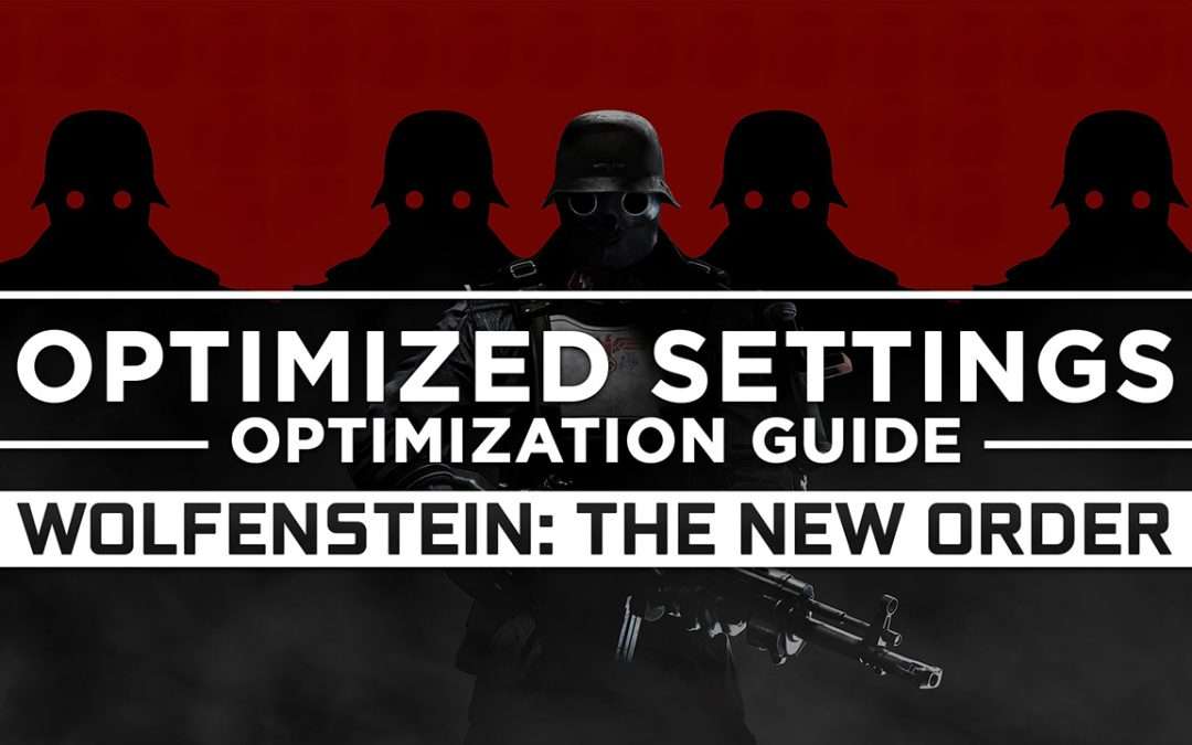 Wolfenstein: The New Order — Optimized PC Settings for Best Performance