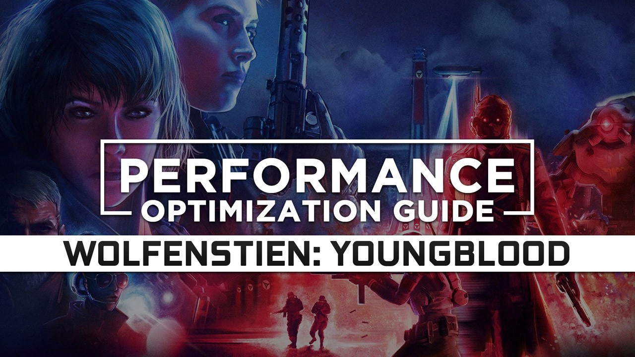 Wolfenstein: Youngblood Maximum Performance Optimization / Low Specs Patch