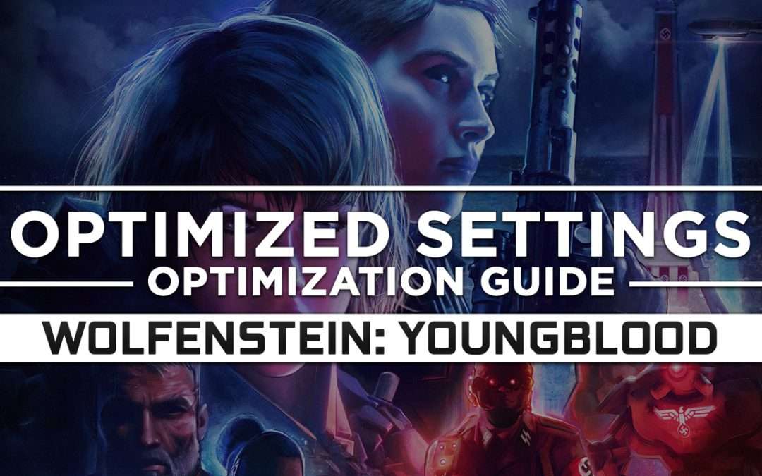 Wolfenstein: Youngblood — Optimized PC Settings for Best Performance