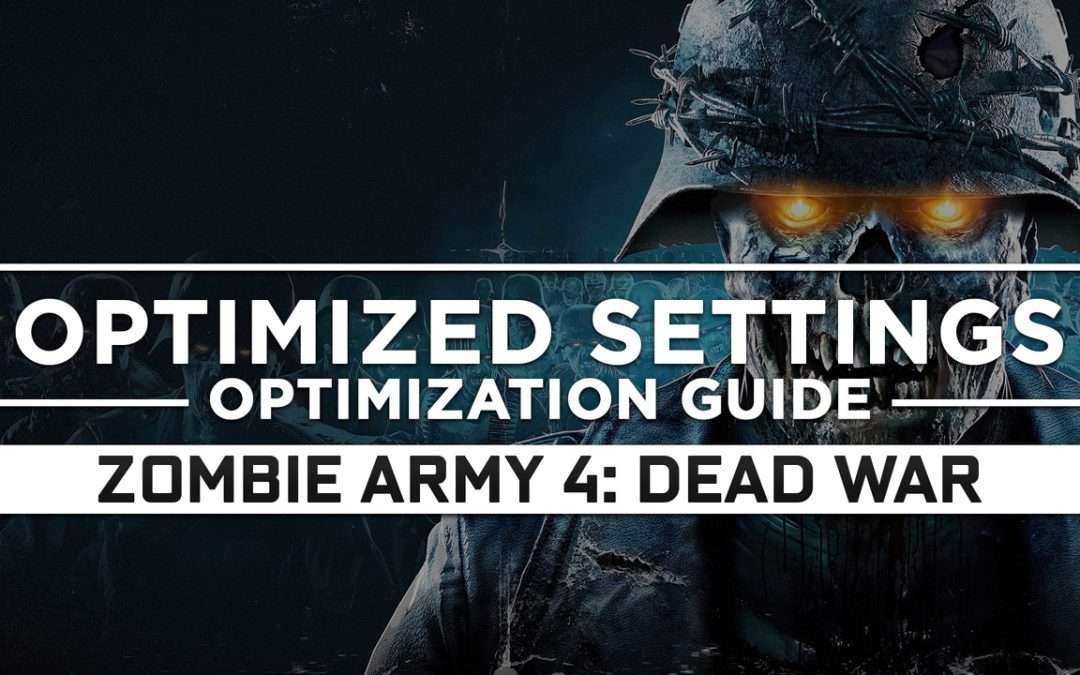 Zombie Army 4: Dead War — Optimized PC Settings for Best Performance