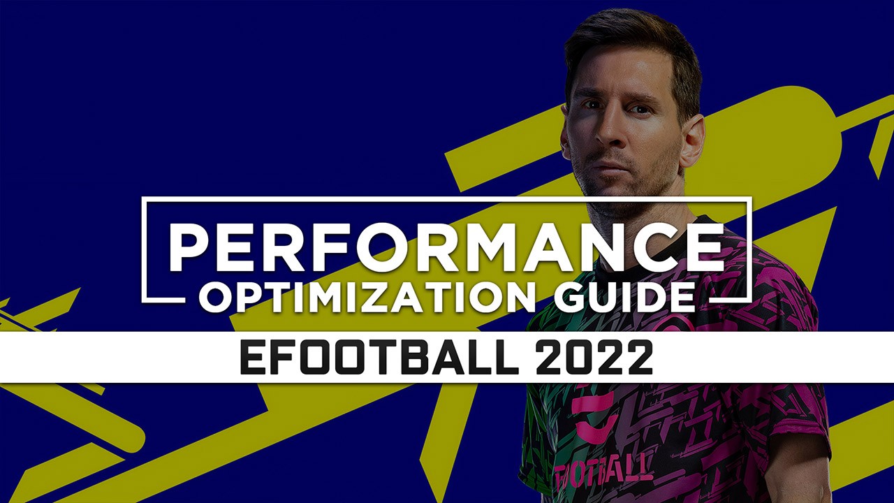 eFootball 2022 — Maximum Performance Optimization / Low Specs Patch