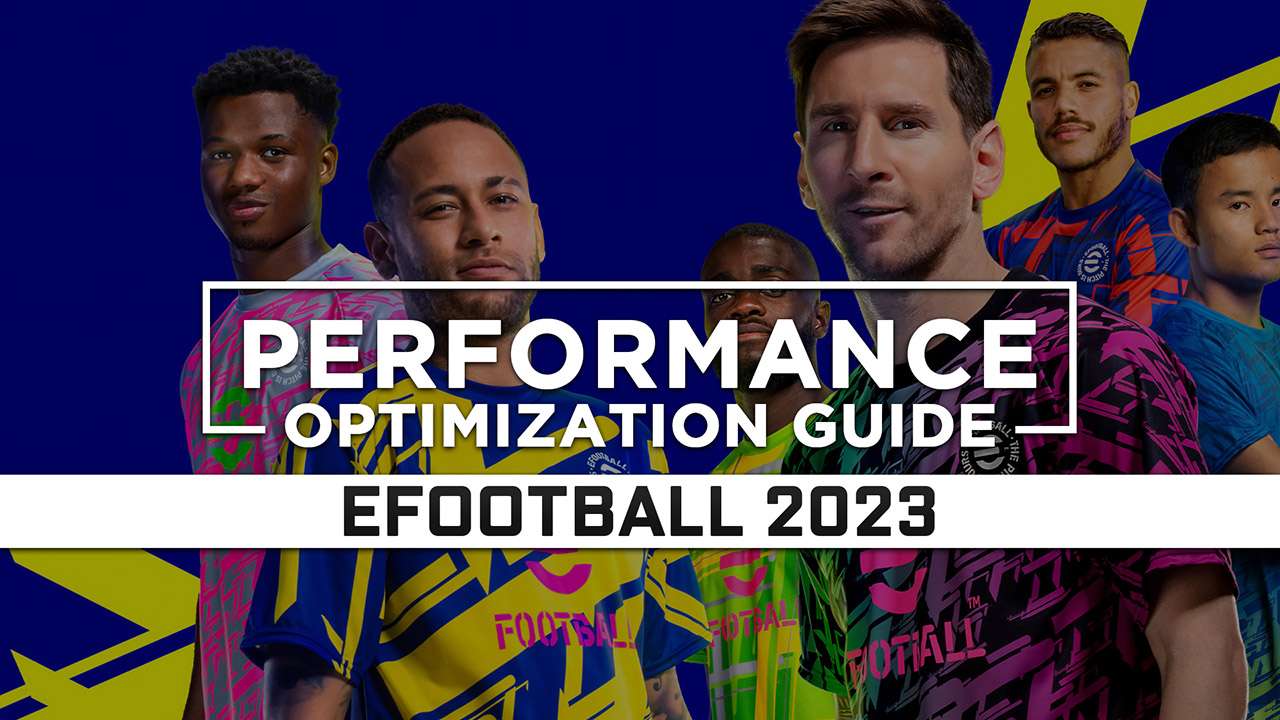 eFootball 2023 Maximum Performance Optimization / Low Specs Patch