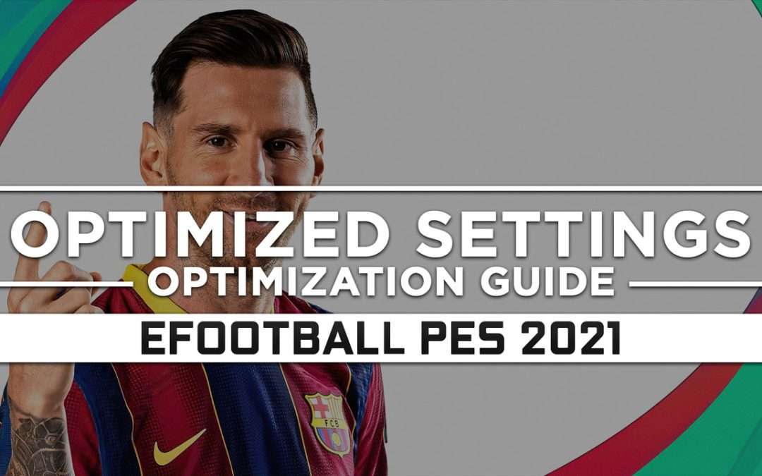 eFootball PES 2021 — Optimized PC Settings for Best Performance