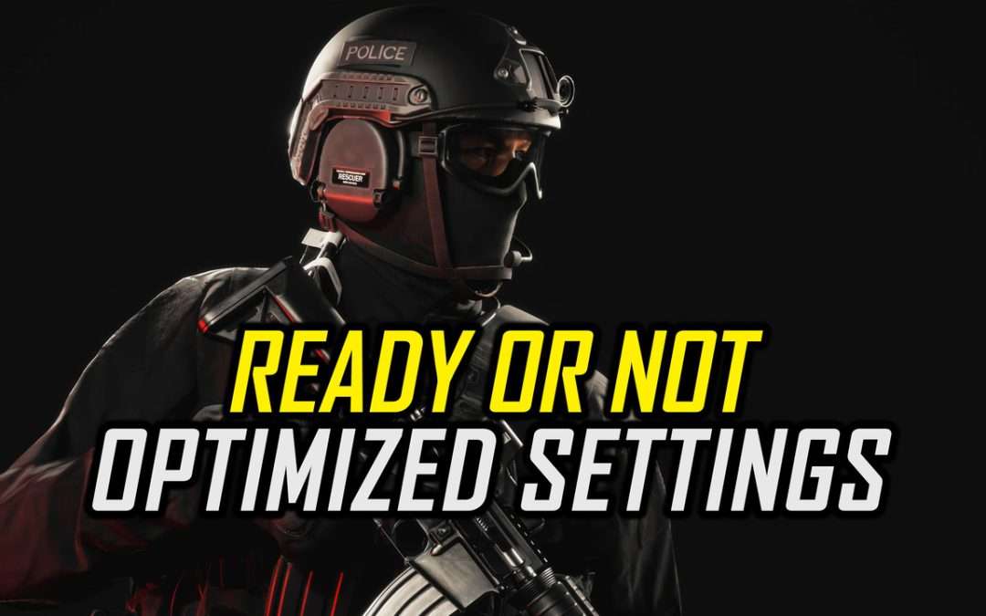 Ready or Not | Optimized PC Settings for Smoother Gameplay