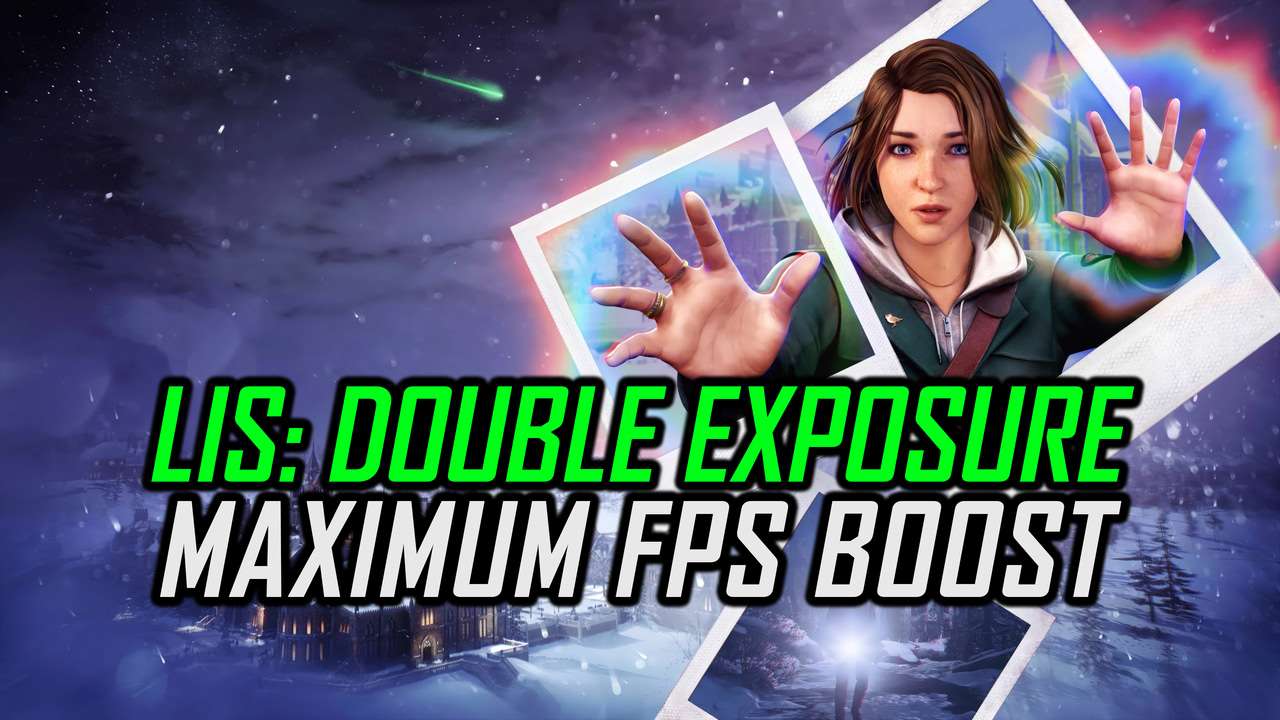 Life is Strange: Double Exposure | How to Get Maximum FPS Boost and Fix ...