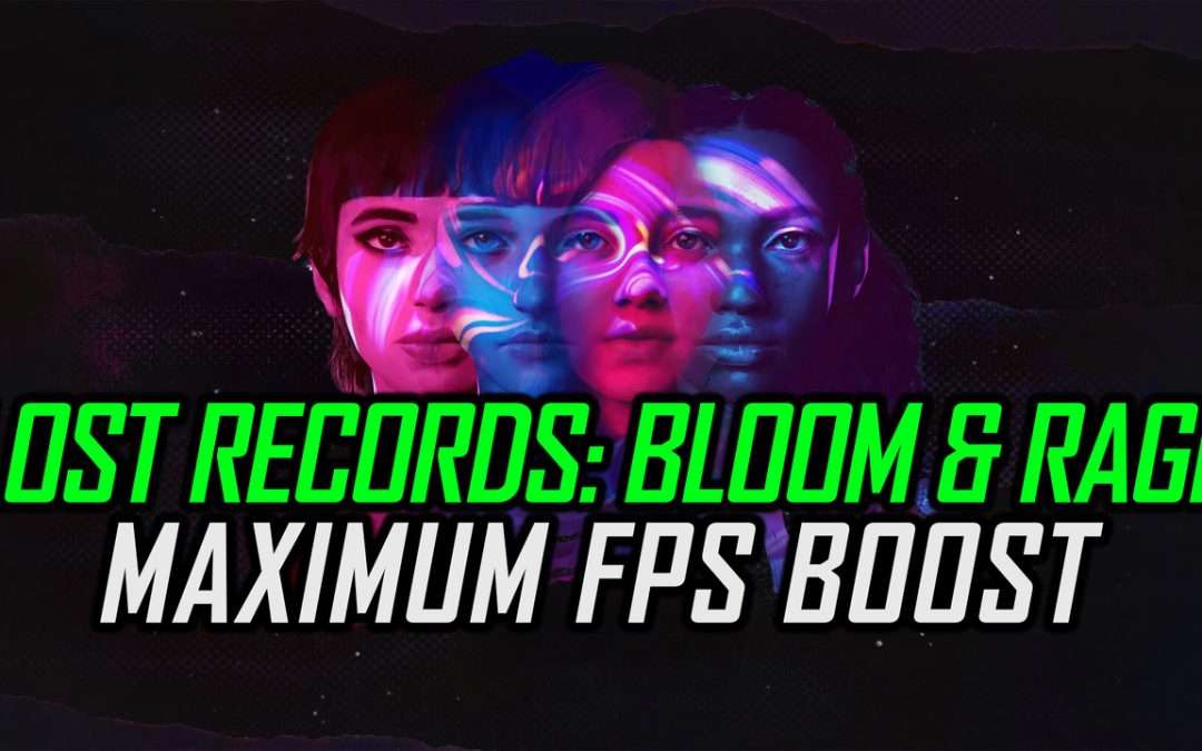 Lost Records: Bloom & Rage | How to Get Maximum FPS Boost and Fix Lag