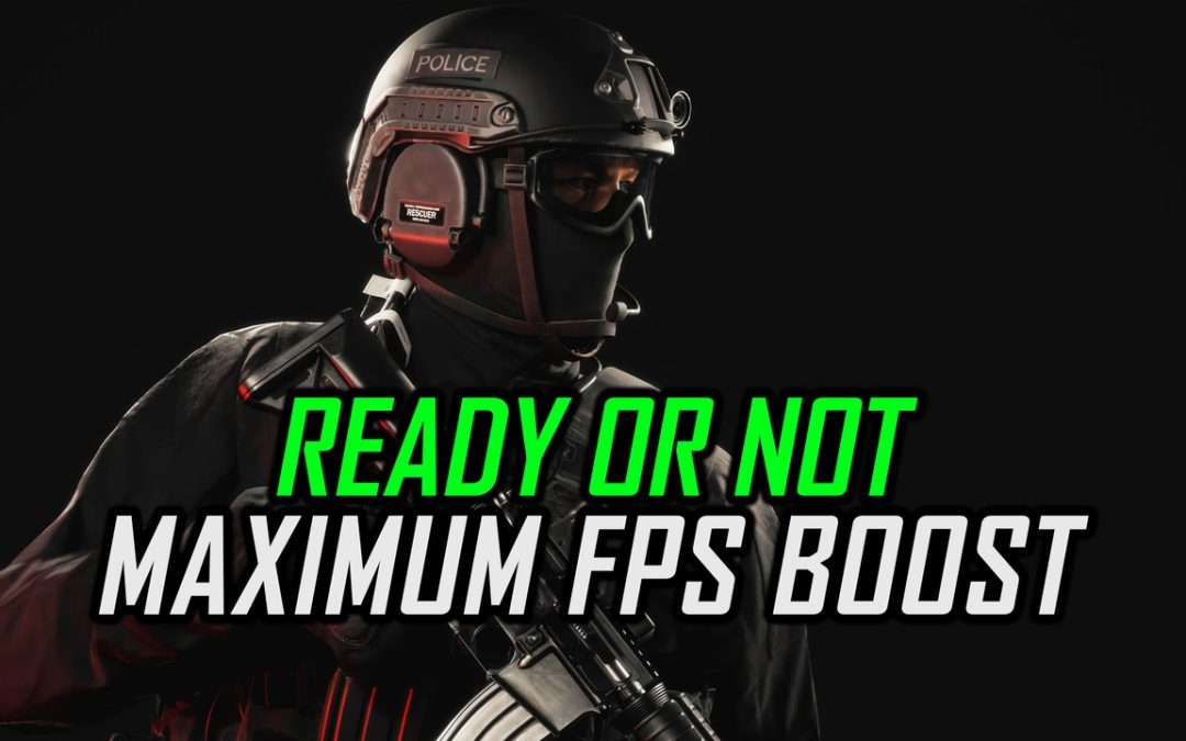 Ready or Not | How to Get Maximum FPS Boost and Fix Lag