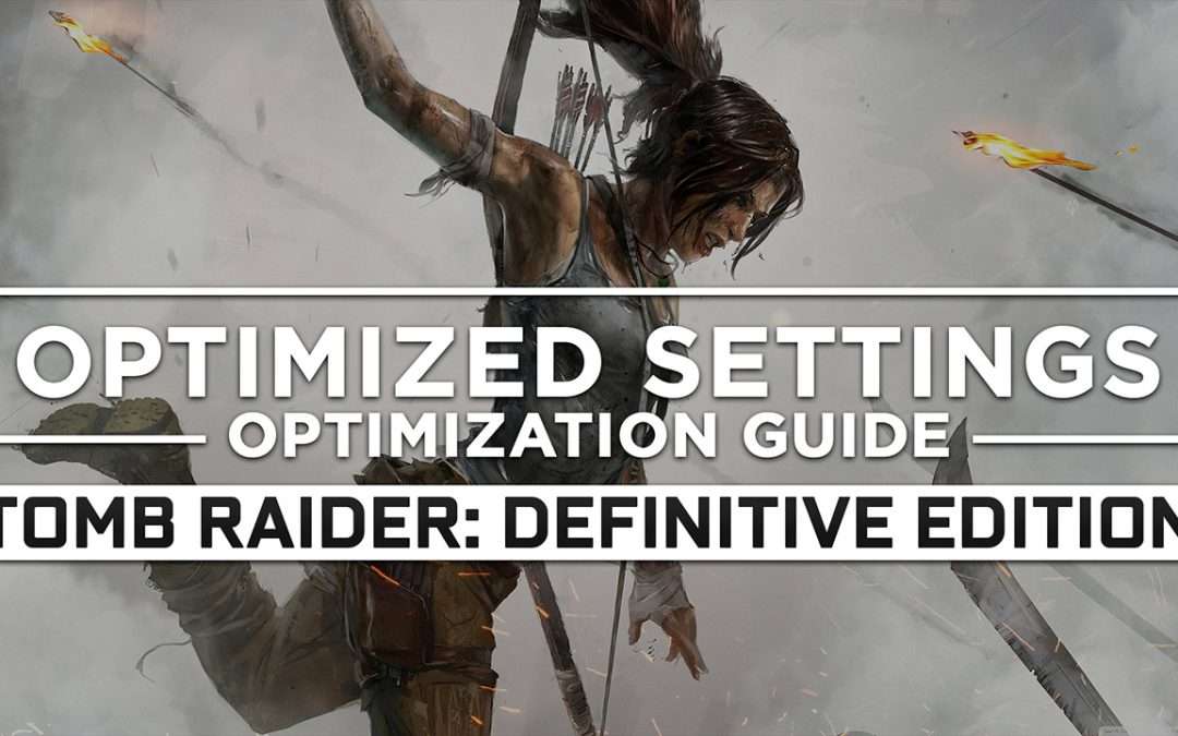 Tomb Raider: Definitive Edition — Optimized PC Settings for Best Performance